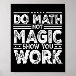 Poster Faça Cálculos Não Magia Mostre Seu Trabalho Roupa