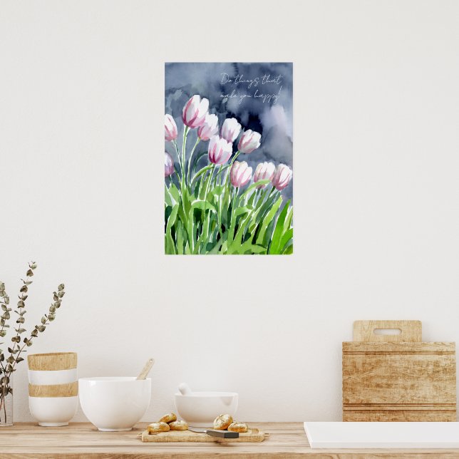 Poster Faça coisas que te façam feliz, tulipas (Cozinha)