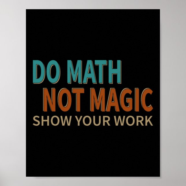 Poster Faça Matemática Não Magia Mostre Seu Trabalho Piad (Frente)