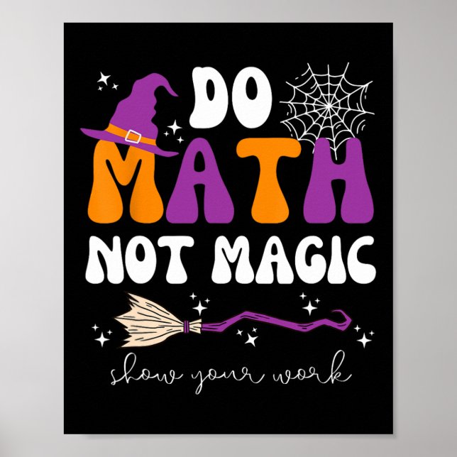 Poster Faça Matemática Não Magia Mostre Seu Trabalho Prof (Frente)