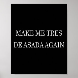 Poster Faça-me Tres De Asada Novamente Camiseta - Piada T