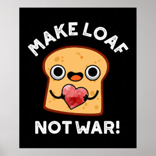 Poster Faça o Loaf não ser engraçado de guerra... Pão Pos