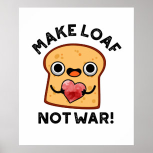 Poster Faça O Loaf Não Ser Engraçado De Guerra, Pão Posit