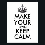 Póster Faça sua própria calma - preto<br><div class="desc">Olá e bem-vindos, crie e personalize seu próprio design "mantenha a calma" para este é único! Substitua as palavras "faça seu próprio bem calmo" pela palavra de sua escolha e escolha a cor que você quer! Você pode imaginar e fazer tudo! ex: "mantenha calma e carregar" "mantenha calma e dança"...</div>