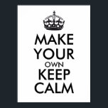Póster Faça sua própria calma - preto<br><div class="desc">Olá e bem-vindos, crie e personalize seu próprio design "mantenha a calma" para este é único! Substitua as palavras "faça seu próprio bem calmo" pela palavra de sua escolha e escolha a cor que você quer! Você pode imaginar e fazer tudo! ex: "mantenha calma e carregar" "mantenha calma e dança"...</div>