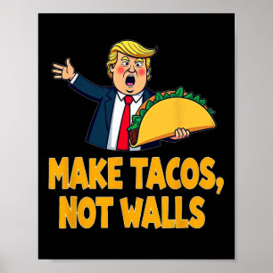 Poster Faça Tacos Não Paredes Engraçados Trump Taco Terça
