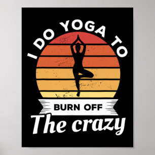 Poster Faço Yoga Para Queimar A Meditação Louca