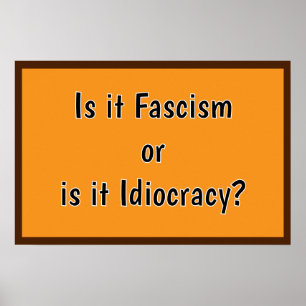 Poster Fascismo ou Idiocracia?