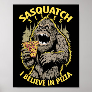 Poster Fatias De Sasquatch Engraçadas, Eu Acredito Na Piz
