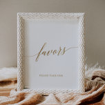 Poster Favores Elegantes da Caligrafia Dourada<br><div class="desc">Esta elegante caligrafia dourada favorece a poster é perfeita para um casamento simples. A design neutra apresenta uma poster minimalista decorada com tipografia falsa de ouro romântica e caprichosa. Nota: Este design não apresenta folha de ouro real. É um gráfico de alta qualidade feito para se parecer com folhas de...</div>