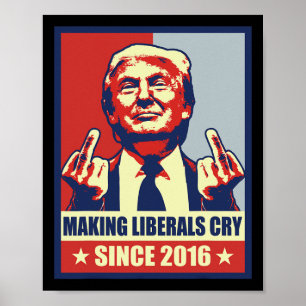 Poster Fazer Liberals Cry Pro Presidente Donald Trump 202