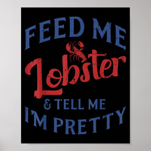 Poster Feed Me Lobster Tell Me Im Pretty Funny Seafood Lo (Frente)