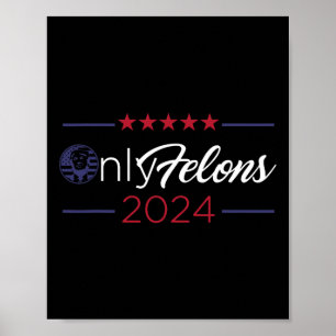 Poster Felons 2024 America Flag Trump Presidente Cote