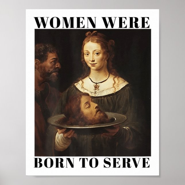 Poster Feminism Women Were Born To Serve Men Christian Mo (Frente)