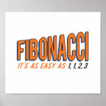 Poster Fibonacci É tão fácil como 1, 1, 2, 3<br><div class="desc">Fibonacci,  é tão fácil como um,  um,  dois,  três! Tente hoje! Vai adorar a sequência! Excelente para geeks de matemática e nerd,  e fãs do espiral de Fibonaci!</div>