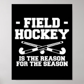 Poster Field Hockey Is The Reason For The Season _1 