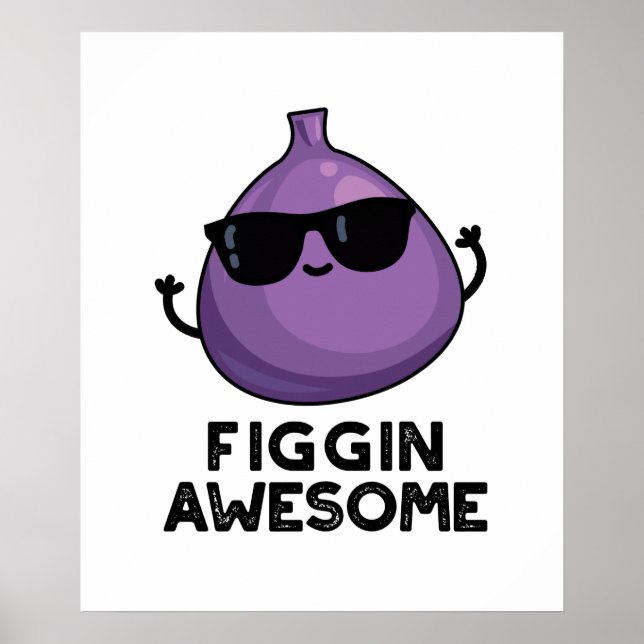 Poster Figgin Incrivelmente Engraçado Fruta Fig Pun (Frente)