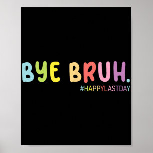 Poster Fim Do Ano Escolar Feliz Dia Passado Bruh