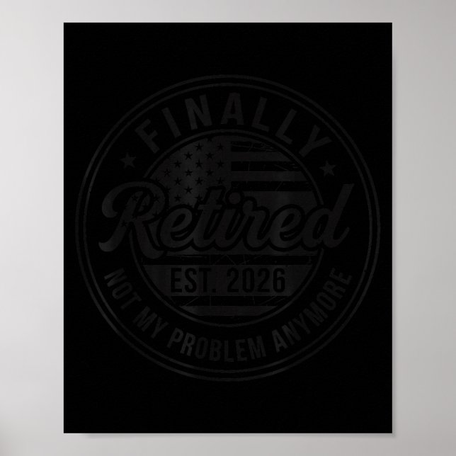 Poster Finally Retired 2026 Not My Problem Anymore Funny  (Frente)