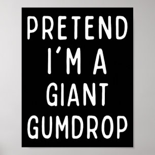 Poster Fingir que sou um Gumdrop gigante que combina com