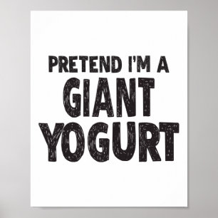 Poster Fingir que sou um iogurte gigante - Fácil Costum d