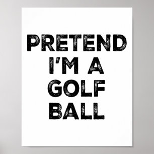 Poster Fingir Que Sou Uma Bola de Golfe Fantasia Preguiço