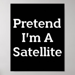 Poster Fingir que sou uma fantasia de satélite Engraçado