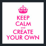 Póster Fique calmo e crie o seu - Rosa<br><div class="desc">Olá e bem-vindos, crie e personalize seu próprio design "mantenha a calma" para este é único! Substitua as palavras "mantenha a calma e crie a sua" pela palavra de sua escolha e escolha a cor de fundo que você deseja! Você pode imaginar e fazer tudo! ex: "mantenha calma e carregar"...</div>