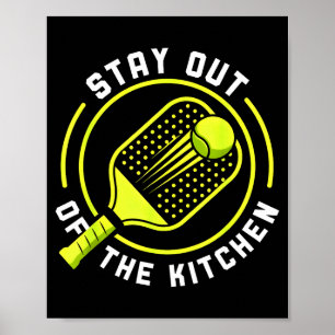 Poster Fique fora da raquete de pickleball da cozinha 