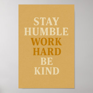 Poster Fique humilde Duro de trabalho seja gentil - Poste