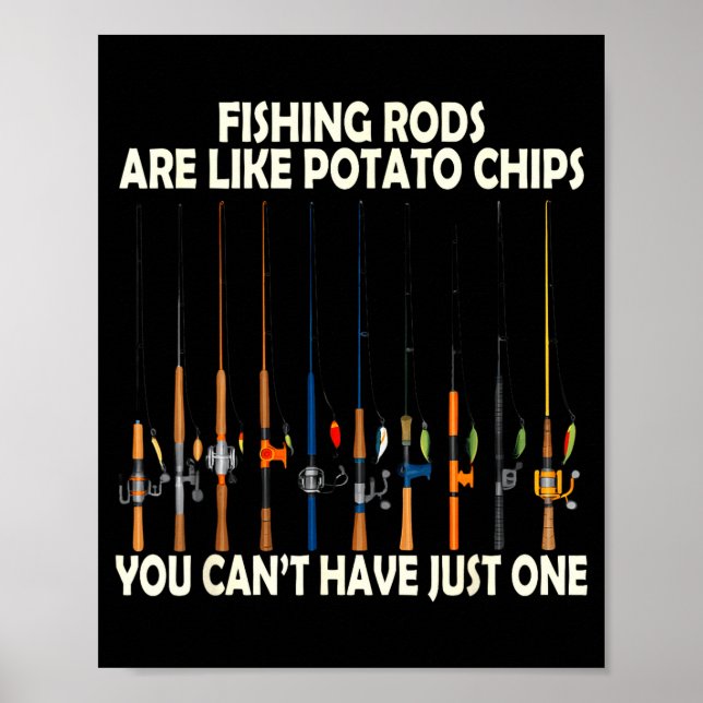 Poster Fishing Rods Are Like Tato Chips You Can't Have Ju (Frente)
