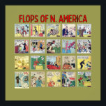 poster "Flops of N. America"<br><div class="desc">Quem não ama uma tomada? Adicione um toque de humor retróquico à sua decoração com este impressão,  projetado para evocar a pop de ontem!</div>