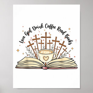 Poster Flores Maravilhosas Amam Deus Bebem Café Lêem Livr