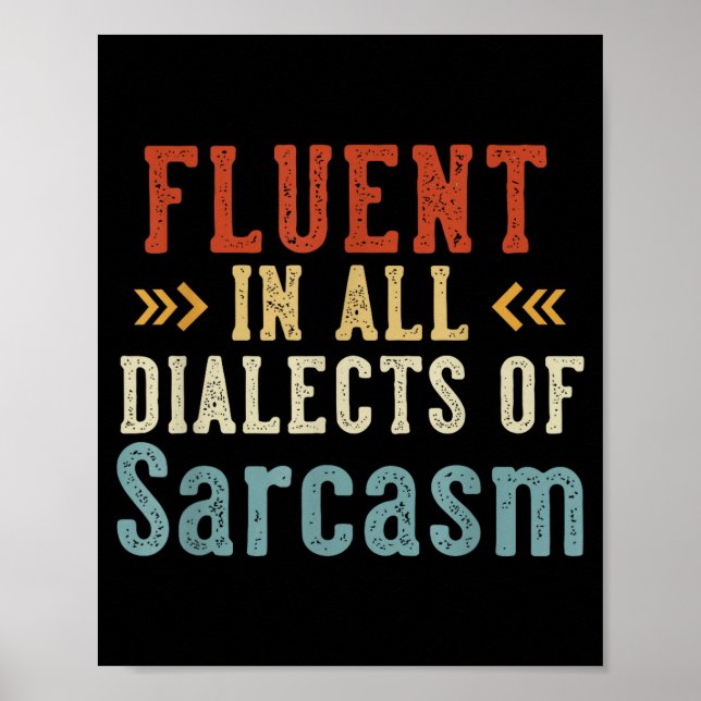 Poster Fluent In All Dialects Of Sarcasm Retro Style  (Frente)