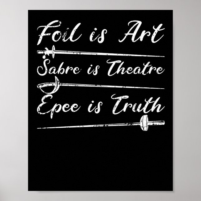 Poster Foil Is Art Saber Is Theater Epee Is Verdadeiro Fi (Frente)
