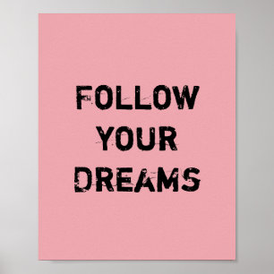 Póster Follow your Dreams.
