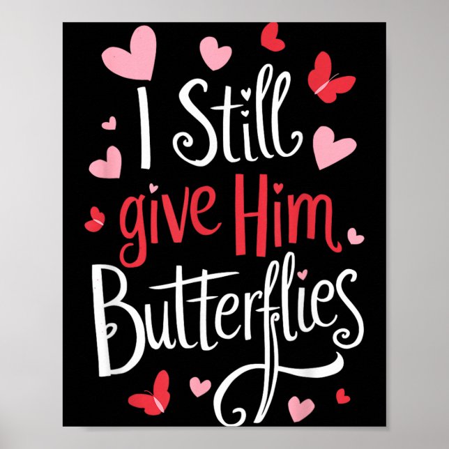 Poster For Couples _ I Still Give Him Butterflies _ Funny (Frente)