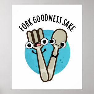 Poster Fork Goodness Sake Funny Utensil Pun