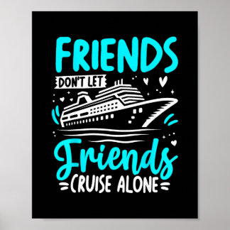 Poster Friends Don't Let Friends Cruise Alone Cruising Cr