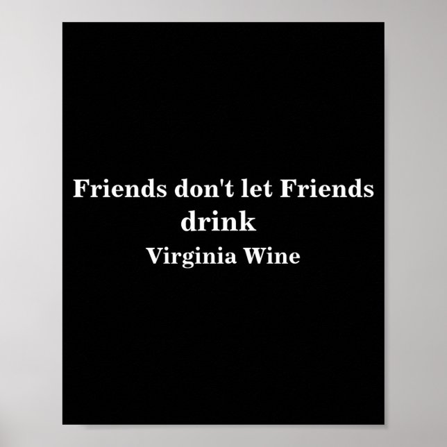 Poster Friends Dont Let Friends Drink Virginia Wine  (Frente)