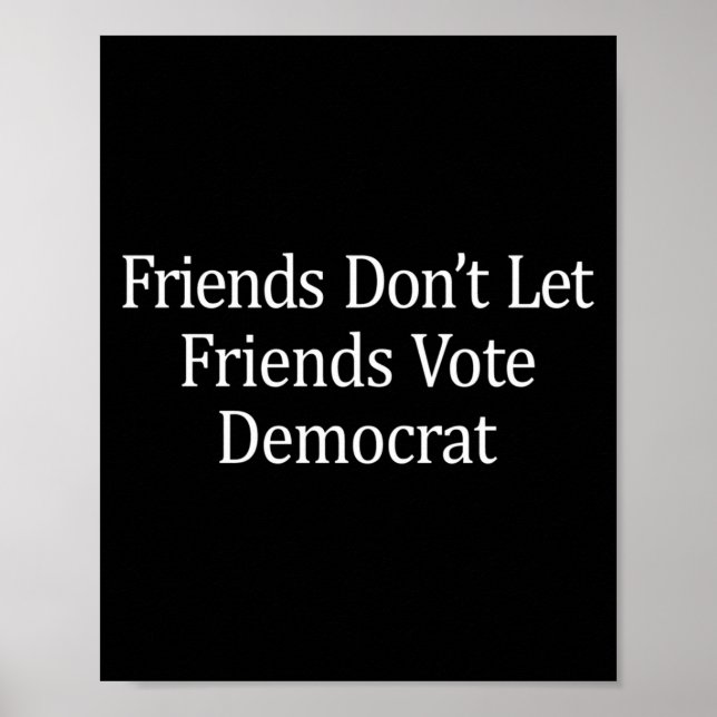 Poster Friends Don't Let Friends Vote Democrat - Long Sle (Frente)