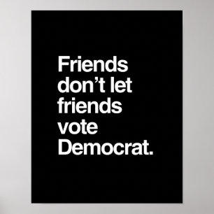 Póster FRIENDS DON'T LET FRIENDS VOTE DEMOCRAT -.png