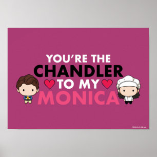 Poster FRIENDS™ Você é o Chandler para a minha Monica