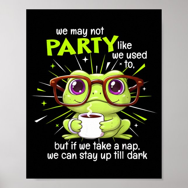 Poster Frog We May Not Party Like We Used To But If We Ta (Frente)