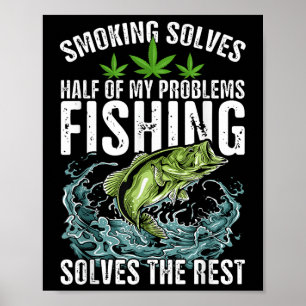 Poster Fumar Resolve Metade Dos Meus Problemas A Pesca Re
