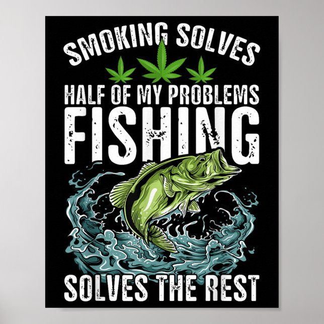 Poster Fumar Resolve Metade Dos Meus Problemas A Pesca Re (Frente)