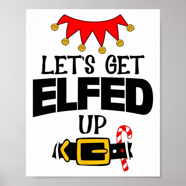 Poster Fun Im The Lets Get Elfed Up Elf Costumes Christma (Frente)