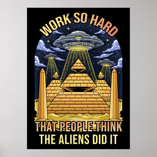Poster Funciona Tão Duro Que Os Aliens Da Pessoas Fizeram (Frente)