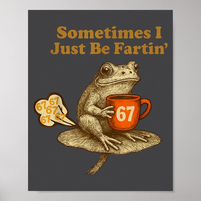 Poster Funny 67 I six Seven Fartin Sometimes Just Frog (Frente)