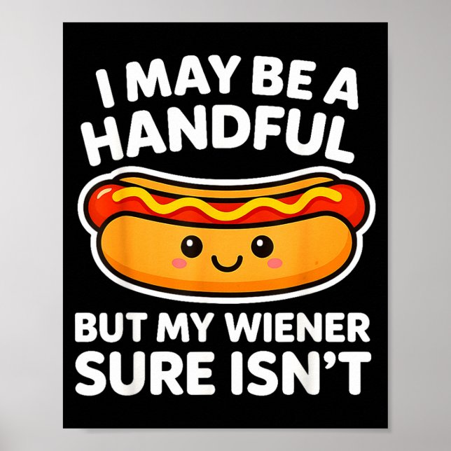 Poster Funny Adult Quote I May Be A Handful But My Weiner (Frente)